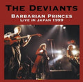 Deviants - Barbarian Princes Live In Japan 1999 - Music CD