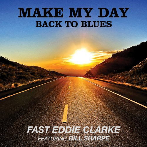Fast Eddie Clarke - Make My Day Back To Blues - Music CD