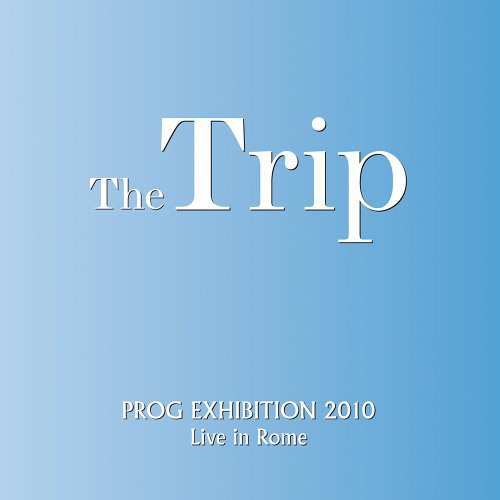 Trip - Prog Exhibition 2010 Live In - Music CD