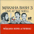 Makaha Sons Of Ni'ihau - Makaha Bash 3: Live At The Shell - Music CD
