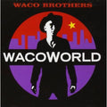 Waco Brothers - Waco World - Music CD
