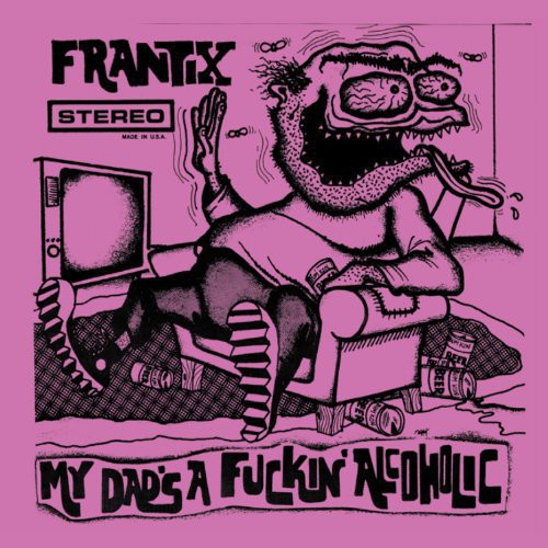 Frantix - My Dad's A Fuckin Alcoholic - Vinyl Record