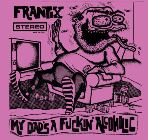 Frantix - My Dad's A Fuckin Alcoholic - Music CD