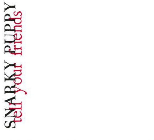 Snarky Puppy - Tell Your Friends - Music CD