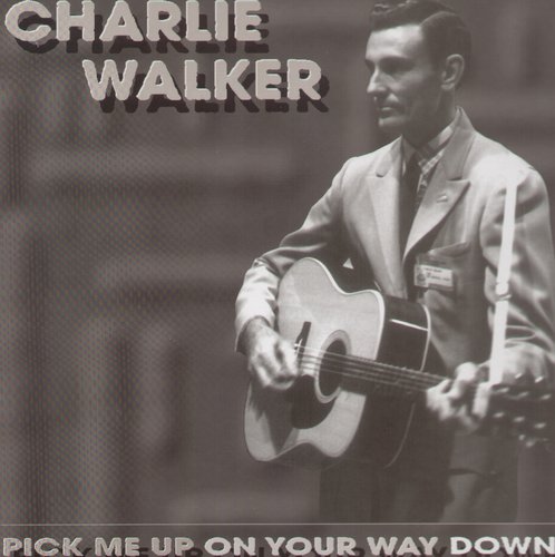 Walker,charlie - Pick Me Up On Your Way - Music CD