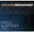 Alderighi,paolo Trio - Around Broadway - Music CD