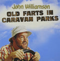 Williamson,john - Old Farts In Caravan Parks - Music CD
