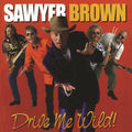 Sawyer Brown - Drive Me Wild - Music CD