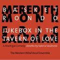 Western Wind Vocal Ensemble - Basket Rondo & Jukebox In Tavern Of Love - Music CD