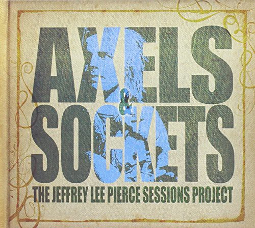 Pierce,jeffrey Lee Sessions Project - Axels & Sockets - Music CD