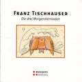 Tischhauser / Schweizer Kammerchor - Die Drei Morgensterniaden - Music CD
