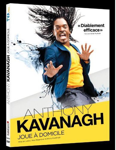 Anthony Kavanagh Joue A Domicile - Anthony Kavanagh Joue A Domicile - DVD