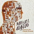 Araujo,miguel - Cronicas Da Cidade Grande - Music CD