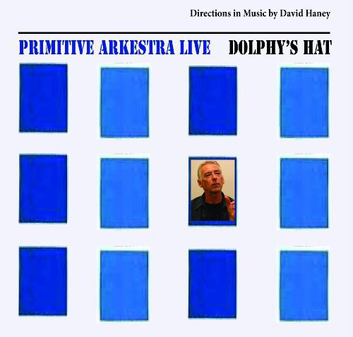 Primitive Arkestra - Dolphys Hat-directions In Music By David Haney - Music CD