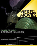 We're In The Movies: Palace Of Silents & Itinerant - We're In The Movies: Palace Of Silents & Itinerant - Blu-ray