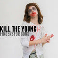 Kill The Young - Fingers Your Guns - Music CD
