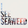 Drones - I See Seaweed - Music CD