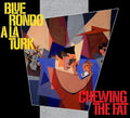 Blue Rondo A La Turk - Chewing The Fat: Deluxe Edition - Music CD