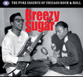 Breezy Sugar: Pure Essence Of Chicago Rock N'roll - Breezy Sugar: Pure Essence Of Chicago Rock N'roll - Music CD