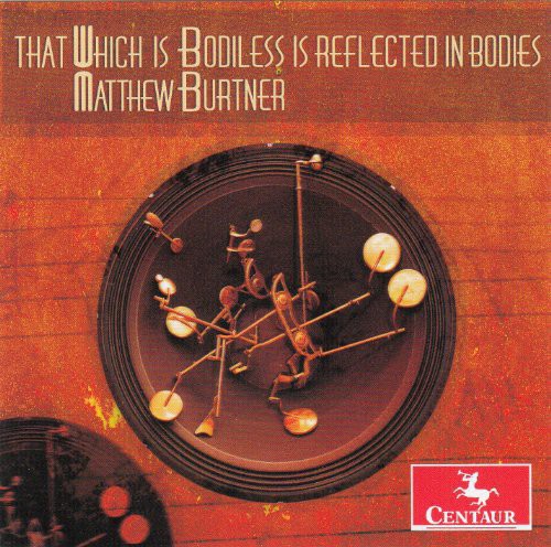 Burtner - That Which Is Bodiless Is Reflected In Bodies - Music CD