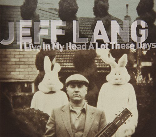 Lang,jeff - I Live In My Head A Lot These Days - Music CD