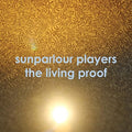 Sunparlour Playeres - Living Proof - Vinyl Record