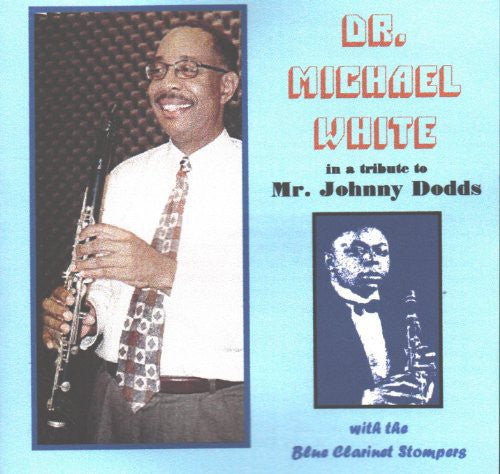 Dr Michael White With The Blue Clarinet Stompers - Tribute To Mr Johnny Dodds - Music CD