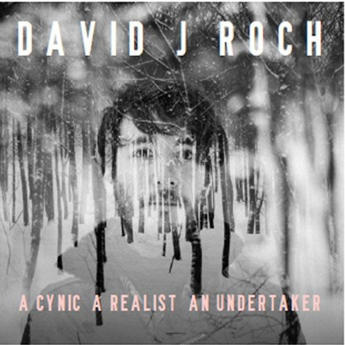 Roch,david J - Cynic A Realist An Undertaker - Music CD