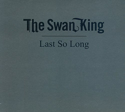 Swan King - Last So Long - Music CD
