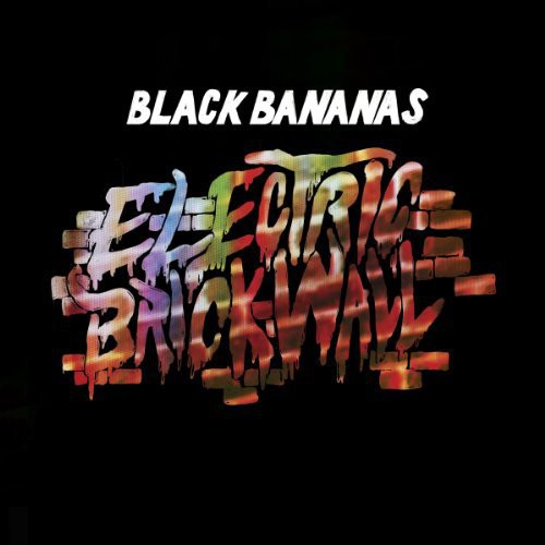 Black Bananas - Electric Brick Wall - Music CD