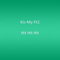 Kis-my-ft2 - Hit Hit Hit - Music CD