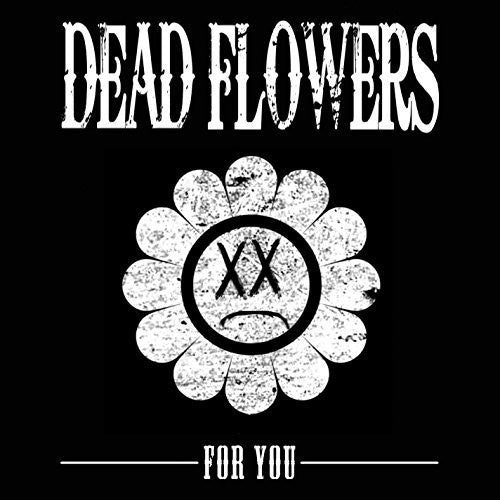 Dead Flowers - For You - Vinyl Record