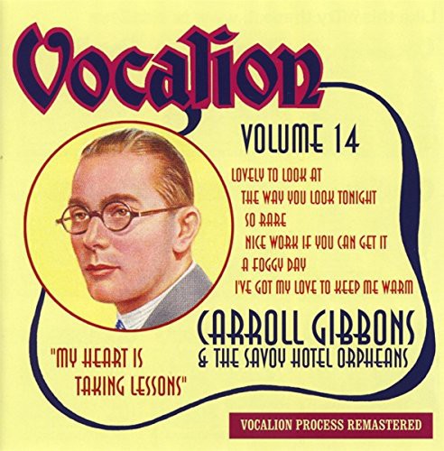 Gibbons,carroll & The Savoy Hotel Orpheans - Vol. 14: My Heart Is Taking Lessons - Music CD