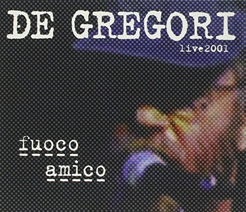 De Gregori,francesco - Fuoco Amico-live 2001 - Music CD