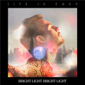 Bright Light Bright Light - Life Is Easy - Music CD