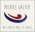 Gazich,michele - Storia Di Mare E Sangue - Music CD