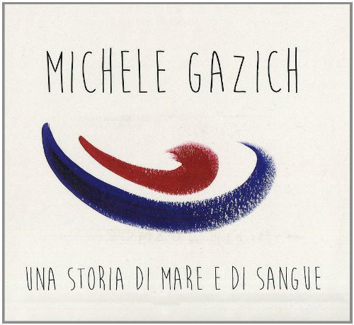 Gazich,michele - Storia Di Mare E Sangue - Music CD