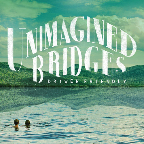 Driver Friendly - Unimagined Bridges - Music CD