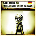 Raab,stefan - Wir Kommen Um Ihn Zu Holen