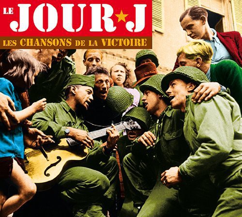 Le Jour J-les Chansons De La Victoire / Various - Le Jour J-les Chansons De La Victoire / Various - Music CD