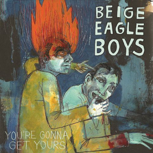 Beige Eagle Boys - You're Gonna Get Yours - Vinyl Record