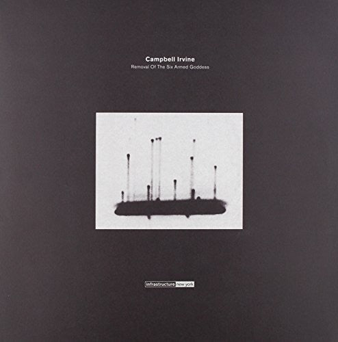 Irvine,campbell - Removal Of The Six Armed Goddess - Vinyl Record