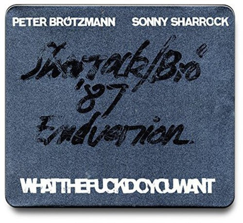 Brotzmann,peter / Sharrock,sonny - Whatthefuckdoyouwant - Music CD