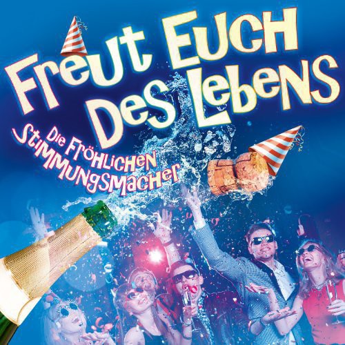 Die Frohlichen Stimmungsmacher - Freut Euch Des Lebens - Music CD