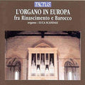 Veggio / Cavazzoni / Scandali - Organ In Europe: Renaissance To Baroque - Music CD