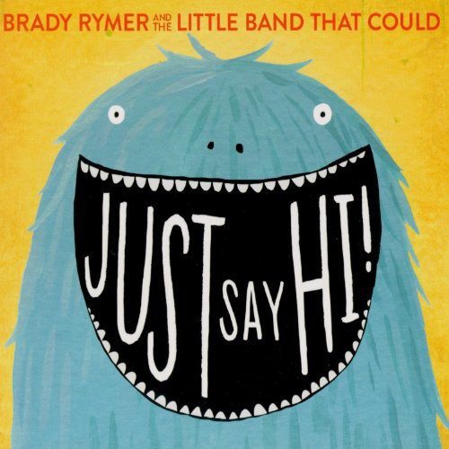 Rymer,brady / Little Band That Could - Just Say Hi - Music CD