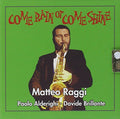 Raggi,matteo - Come Rain Or Come Shine - Music CD