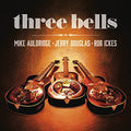 Auldridge / Douglas / Ickes - Three Bells - Music CD