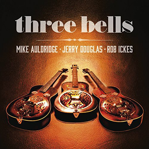 Auldridge / Douglas / Ickes - Three Bells - Music CD