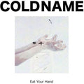 Cold Name - Eat Your Hand - Vinyl Record